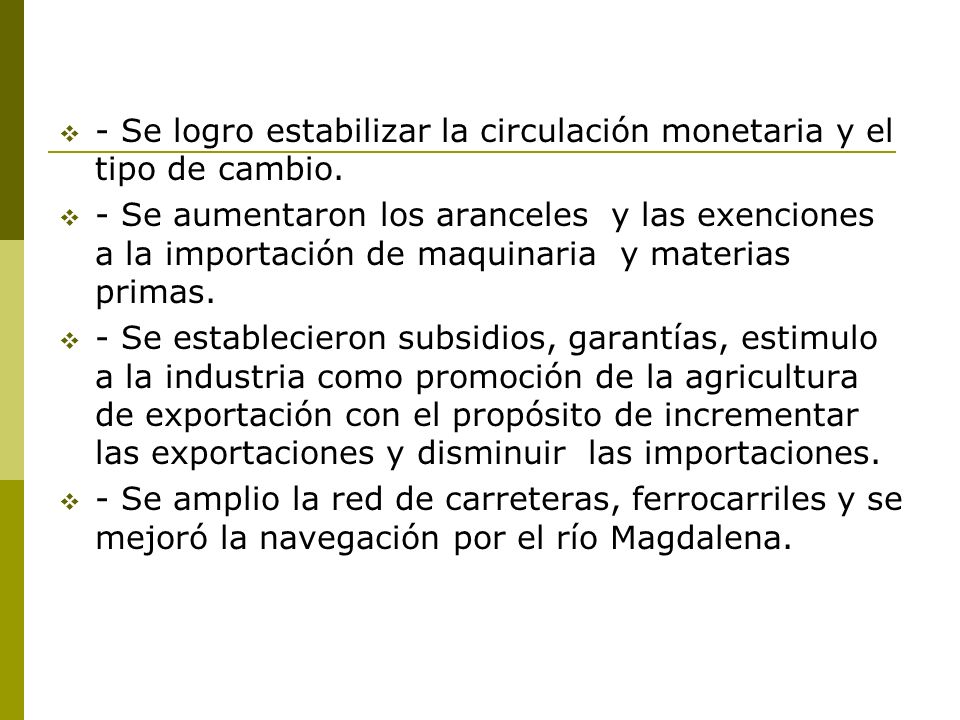 - Se logro estabilizar la circulación monetaria y el tipo de cambio.