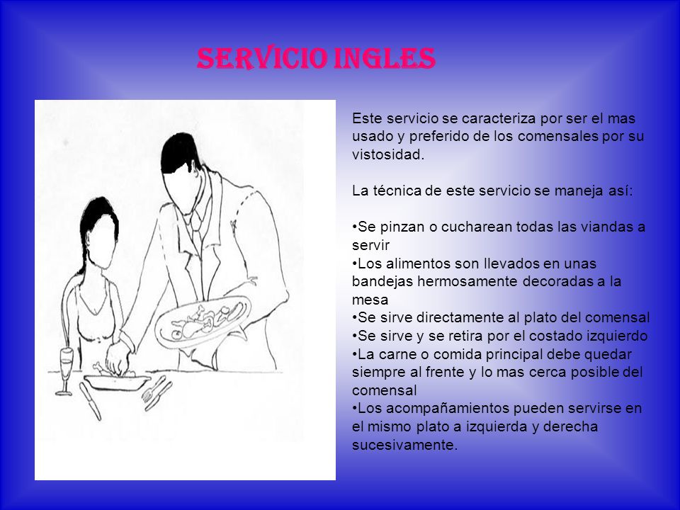 SERVICIO INGLES Este servicio se caracteriza por ser el mas usado y preferido de los comensales por su vistosidad.