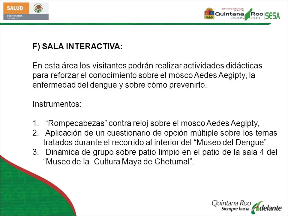 F) SALA INTERACTIVA: En esta área los visitantes podrán realizar actividades didácticas.