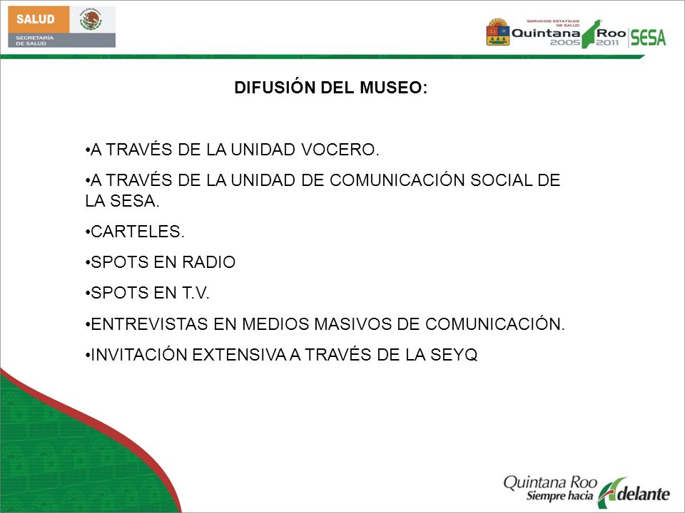 DIFUSIÓN DEL MUSEO: A TRAVÉS DE LA UNIDAD VOCERO. A TRAVÉS DE LA UNIDAD DE COMUNICACIÓN SOCIAL DE LA SESA.