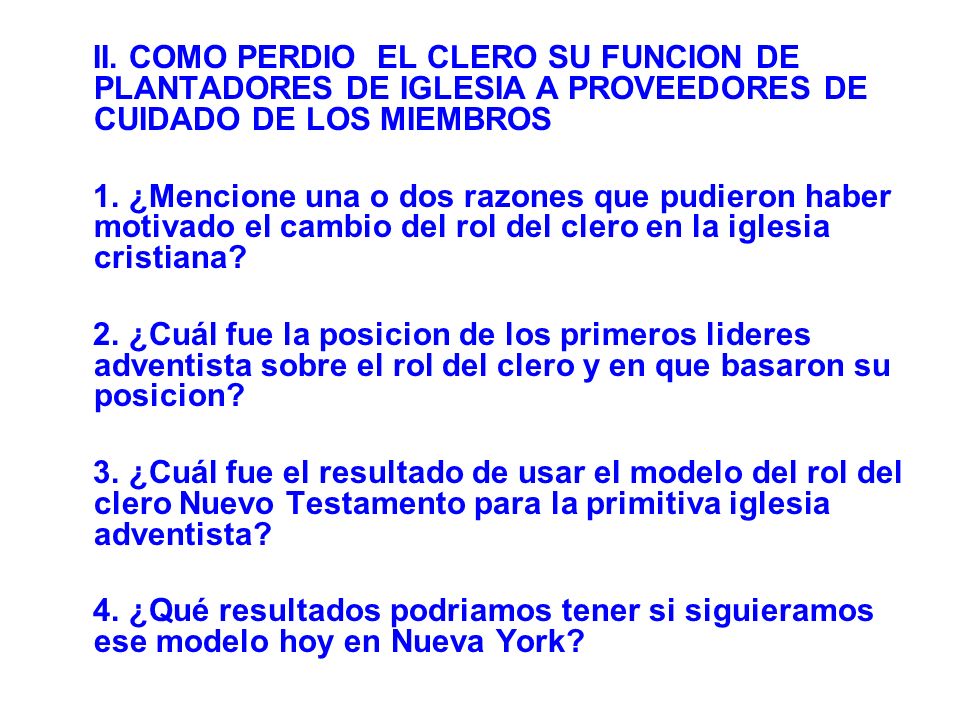 II. COMO PERDIO EL CLERO SU FUNCION DE PLANTADORES DE IGLESIA A PROVEEDORES DE CUIDADO DE LOS MIEMBROS