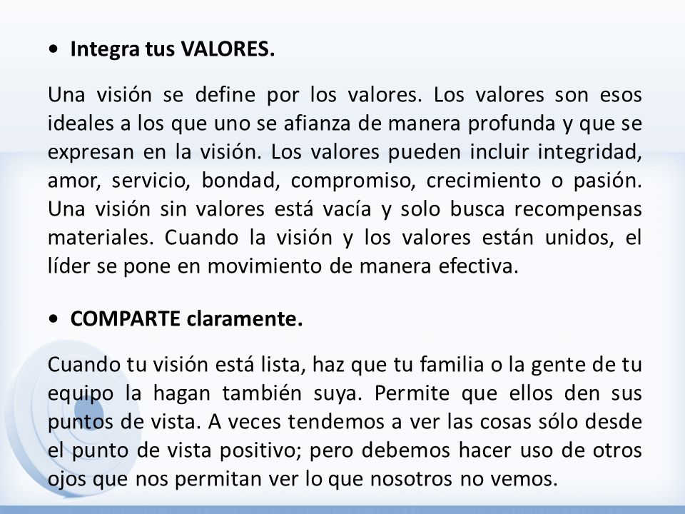 • Integra tus VALORES. Una visión se define por los valores