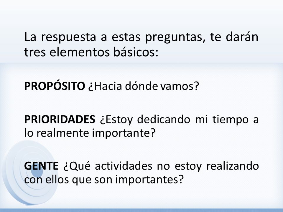 La respuesta a estas preguntas, te darán tres elementos básicos: