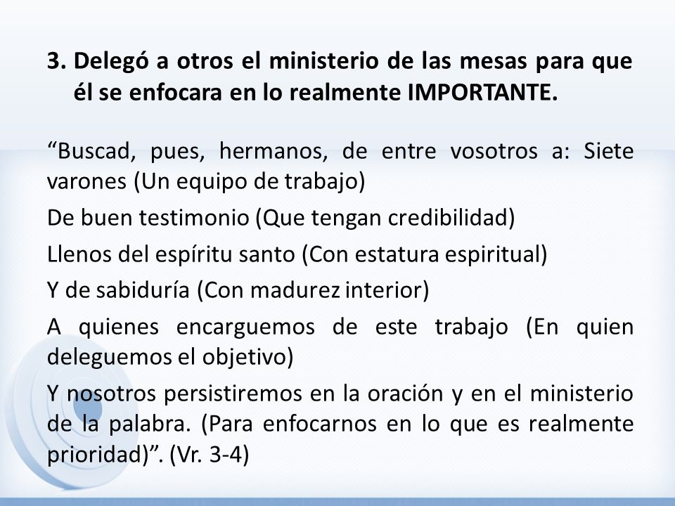 Delegó a otros el ministerio de las mesas para que él se enfocara en lo realmente IMPORTANTE.