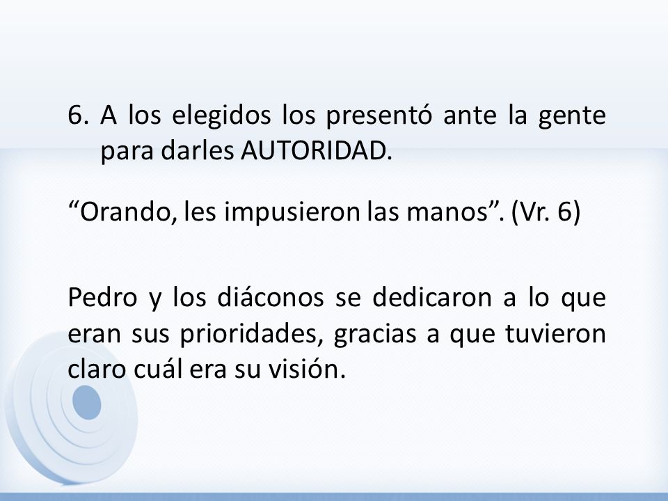 A los elegidos los presentó ante la gente para darles AUTORIDAD.