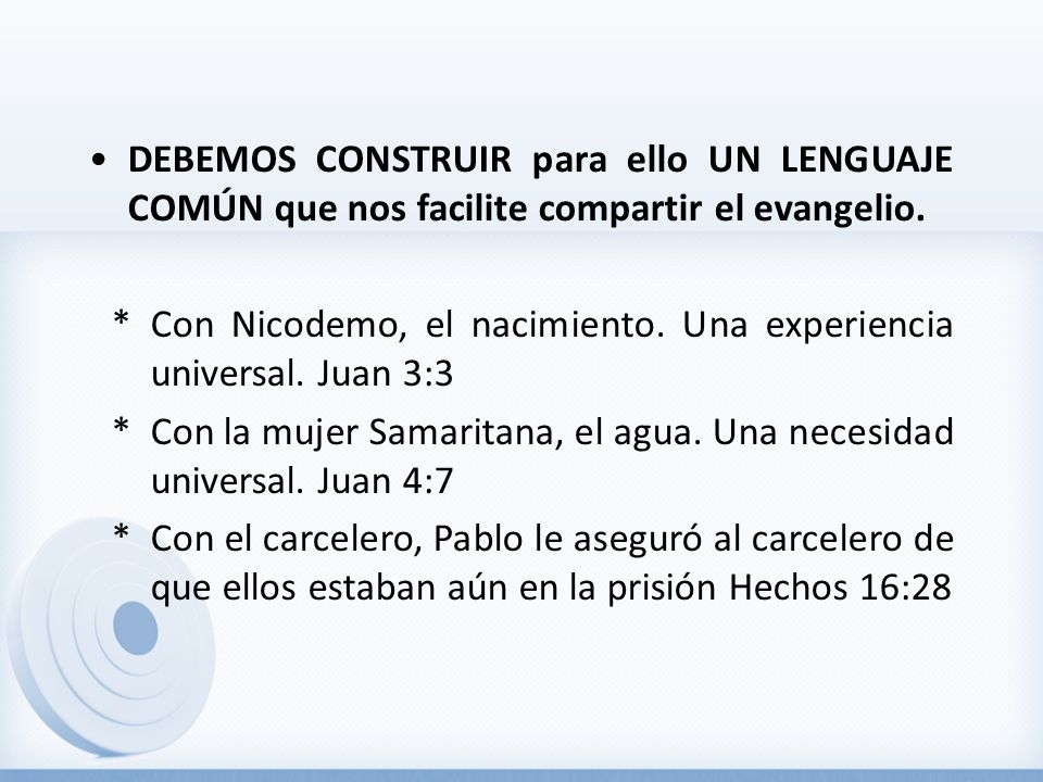 • DEBEMOS CONSTRUIR para ello UN LENGUAJE COMÚN que nos facilite compartir el evangelio.