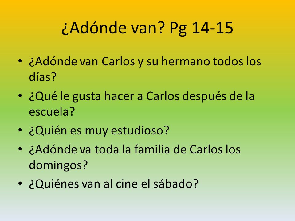 ¿Adónde van Pg ¿Adónde van Carlos y su hermano todos los días