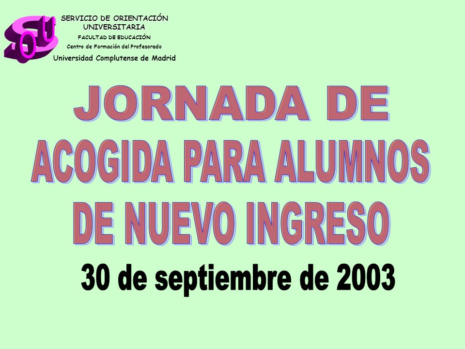 s U O JORNADA DE ACOGIDA PARA ALUMNOS DE NUEVO INGRESO