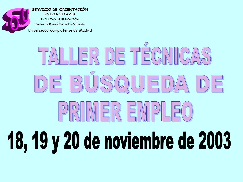 s U O TALLER DE TÉCNICAS DE BÚSQUEDA DE PRIMER EMPLEO
