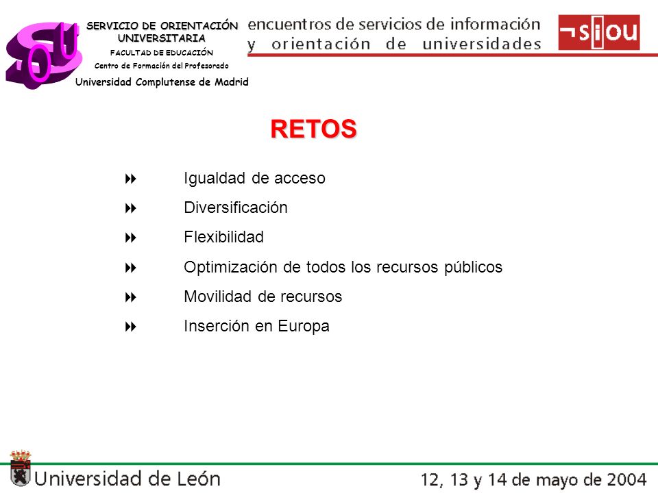 s U O RETOS 8 Igualdad de acceso 8 Diversificación 8 Flexibilidad