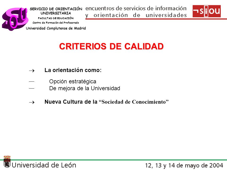 s U O CRITERIOS DE CALIDAD ® La orientación como: ¾ Opción estratégica