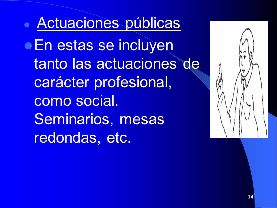 Actuaciones públicas En estas se incluyen tanto las actuaciones de carácter profesional, como social.