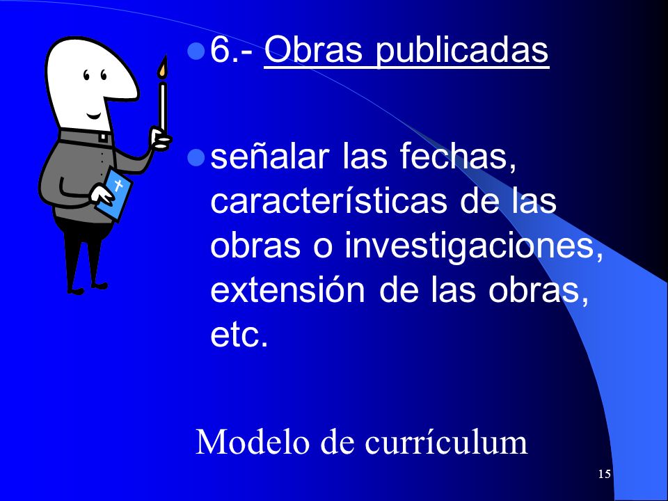 6.- Obras publicadas señalar las fechas, características de las obras o investigaciones, extensión de las obras, etc.