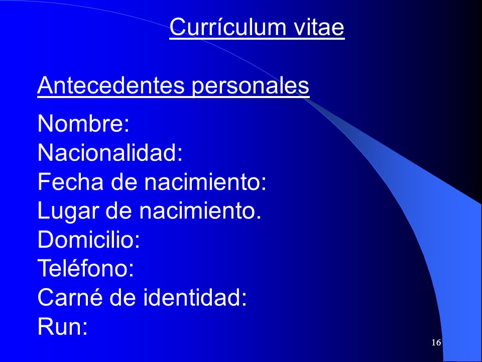 Currículum vitae Antecedentes personales. Nombre: Nacionalidad: Fecha de nacimiento: Lugar de nacimiento.