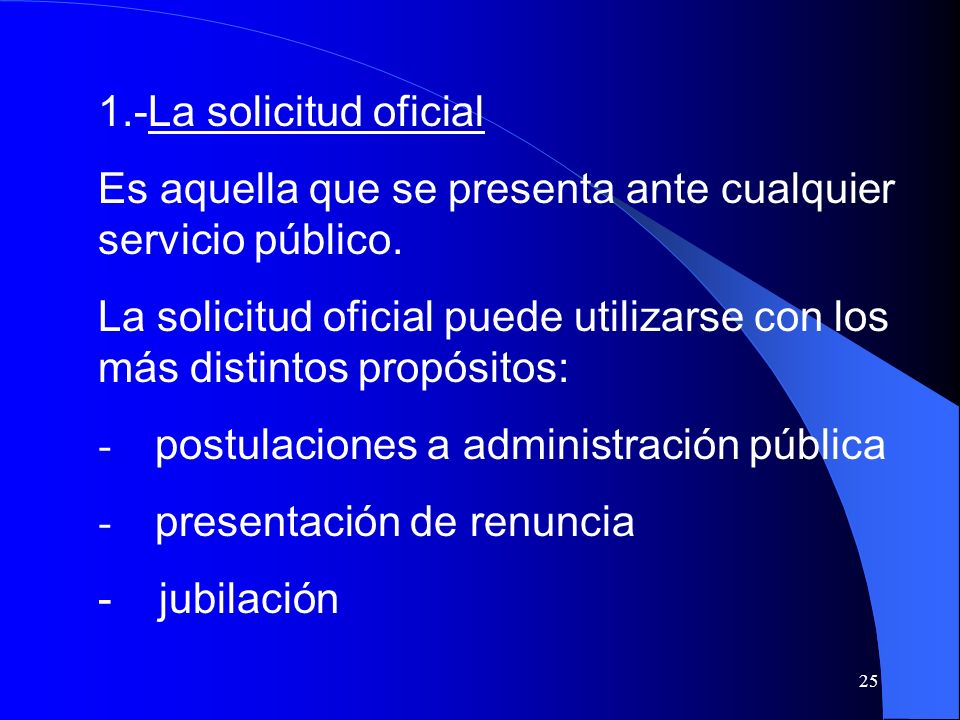 1.-La solicitud oficial Es aquella que se presenta ante cualquier servicio público.