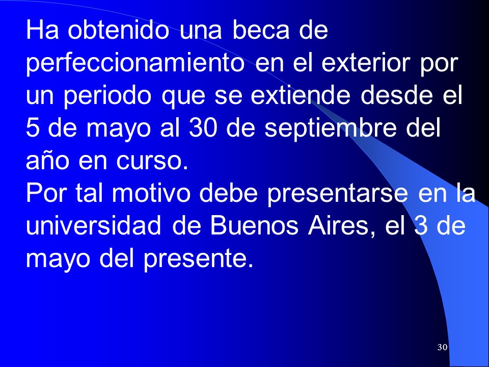 Ha obtenido una beca de perfeccionamiento en el exterior por un periodo que se extiende desde el 5 de mayo al 30 de septiembre del año en curso.