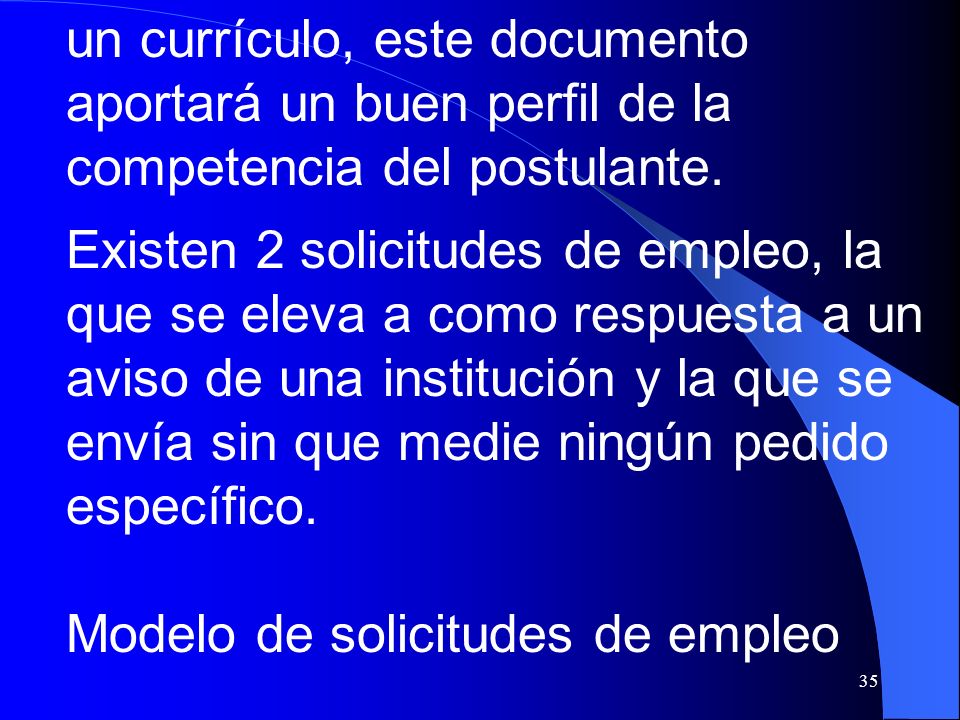 un currículo, este documento aportará un buen perfil de la competencia del postulante.