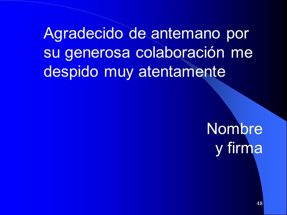 Agradecido de antemano por su generosa colaboración me despido muy atentamente