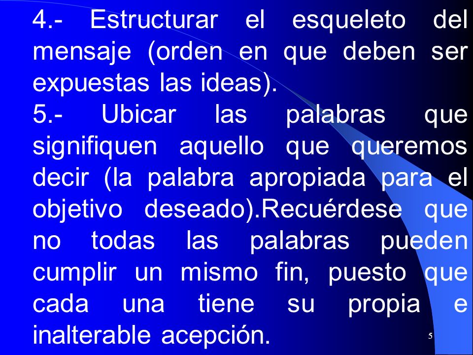4.- Estructurar el esqueleto del mensaje (orden en que deben ser expuestas las ideas).