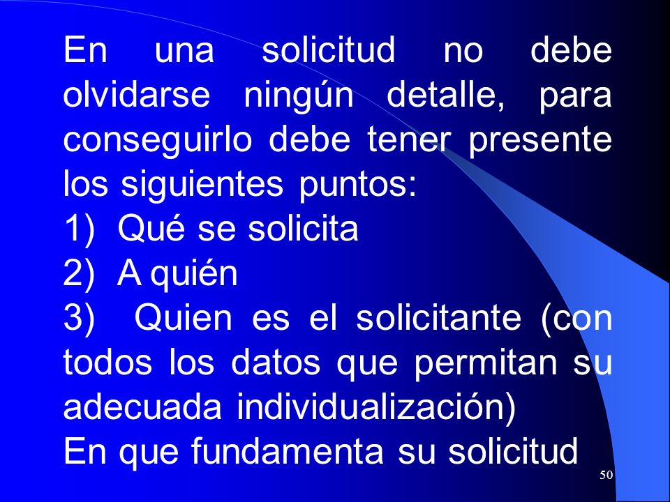 En una solicitud no debe olvidarse ningún detalle, para conseguirlo debe tener presente los siguientes puntos: