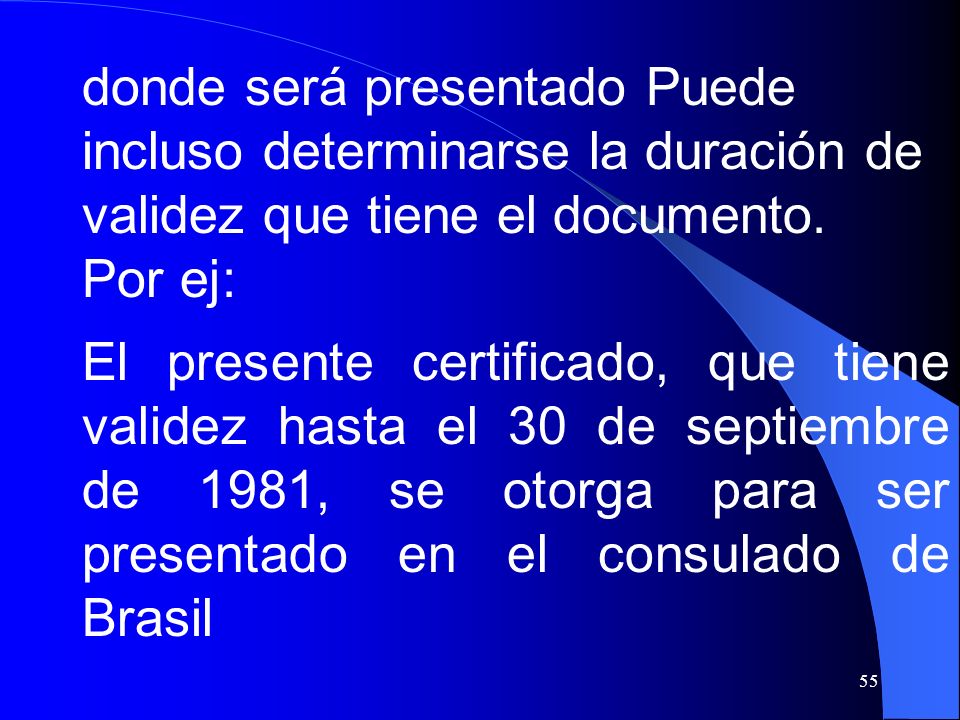 donde será presentado Puede incluso determinarse la duración de validez que tiene el documento.