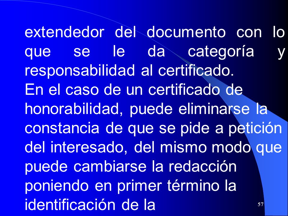 extendedor del documento con lo que se le da categoría y responsabilidad al certificado.