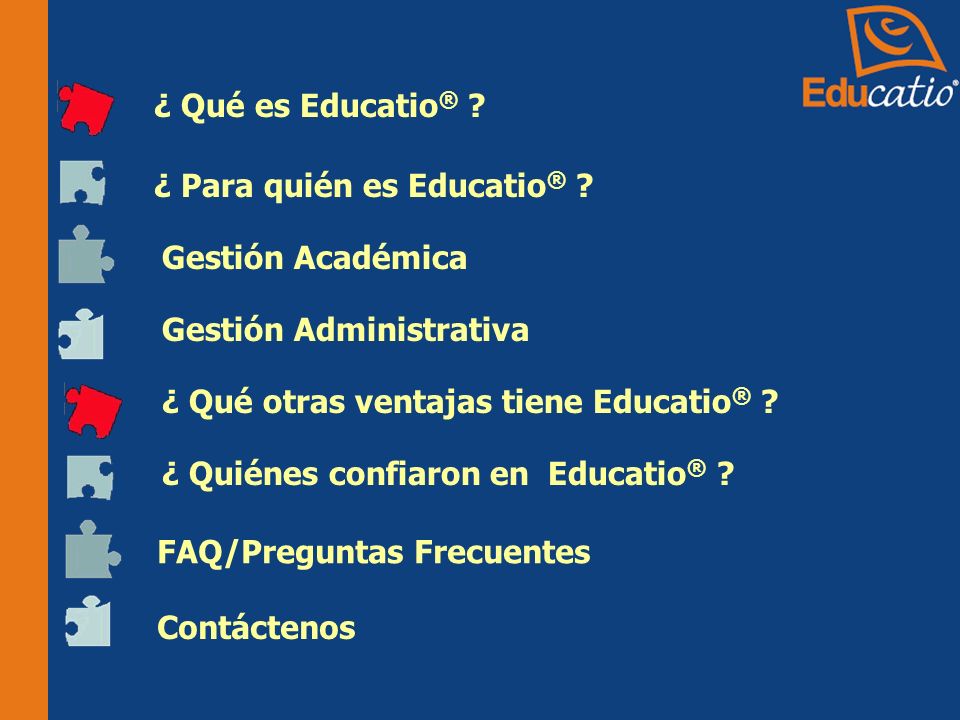 ¿ Qué es Educatio® ¿ Para quién es Educatio® Gestión Académica. Gestión Administrativa. ¿ Qué otras ventajas tiene Educatio®