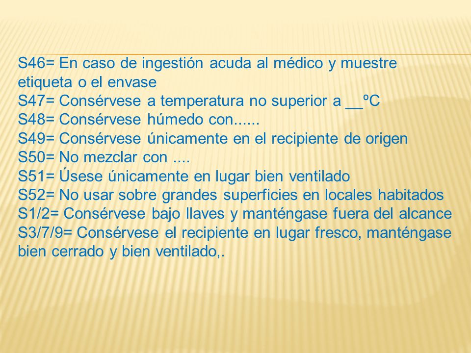 S46= En caso de ingestión acuda al médico y muestre etiqueta o el envase