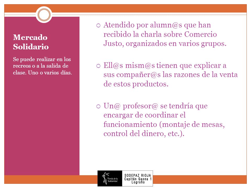 Atendido por que han recibido la charla sobre Comercio Justo, organizados en varios grupos.