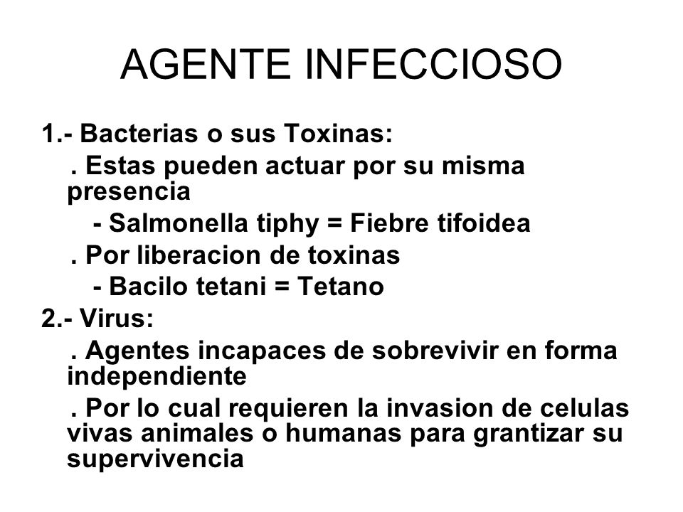 AGENTE INFECCIOSO 1.- Bacterias o sus Toxinas: