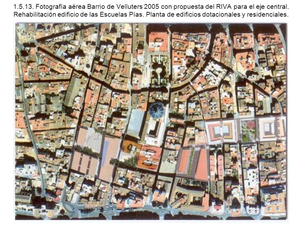 Fotografía aérea Barrio de Velluters 2005 con propuesta del RIVA para el eje central.
