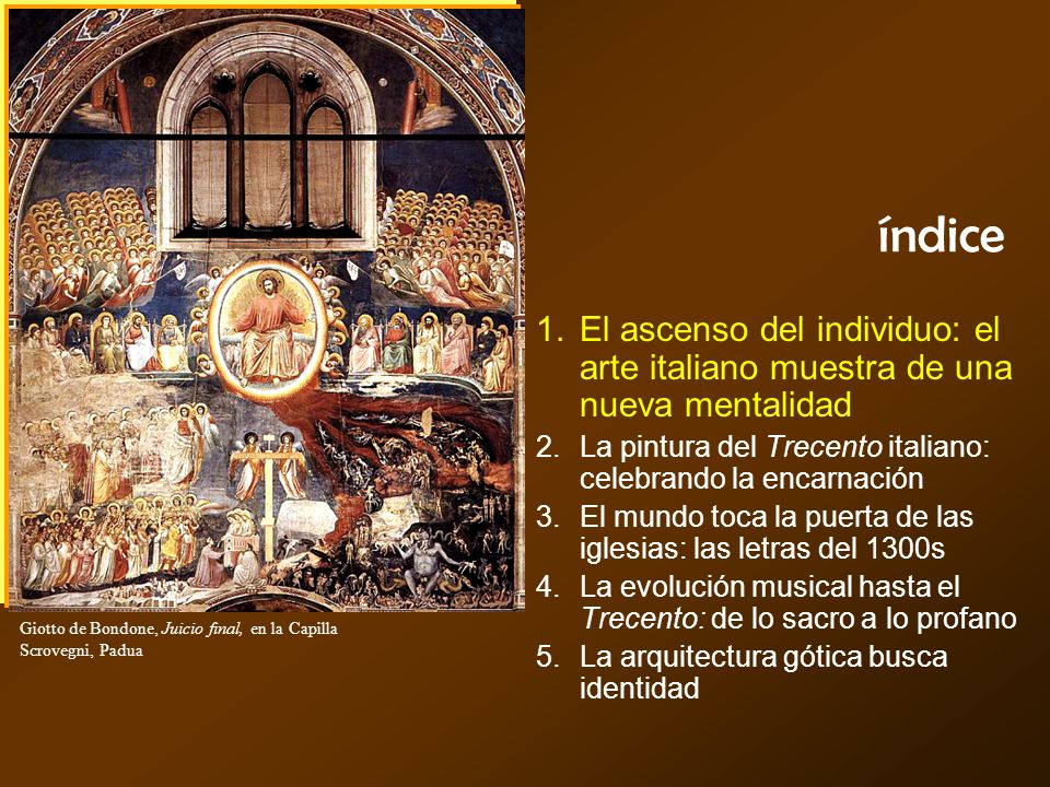 índice El ascenso del individuo: el arte italiano muestra de una nueva mentalidad. La pintura del Trecento italiano: celebrando la encarnación.