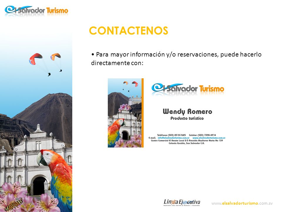 CONTACTENOS Para mayor información y/o reservaciones, puede hacerlo directamente con: