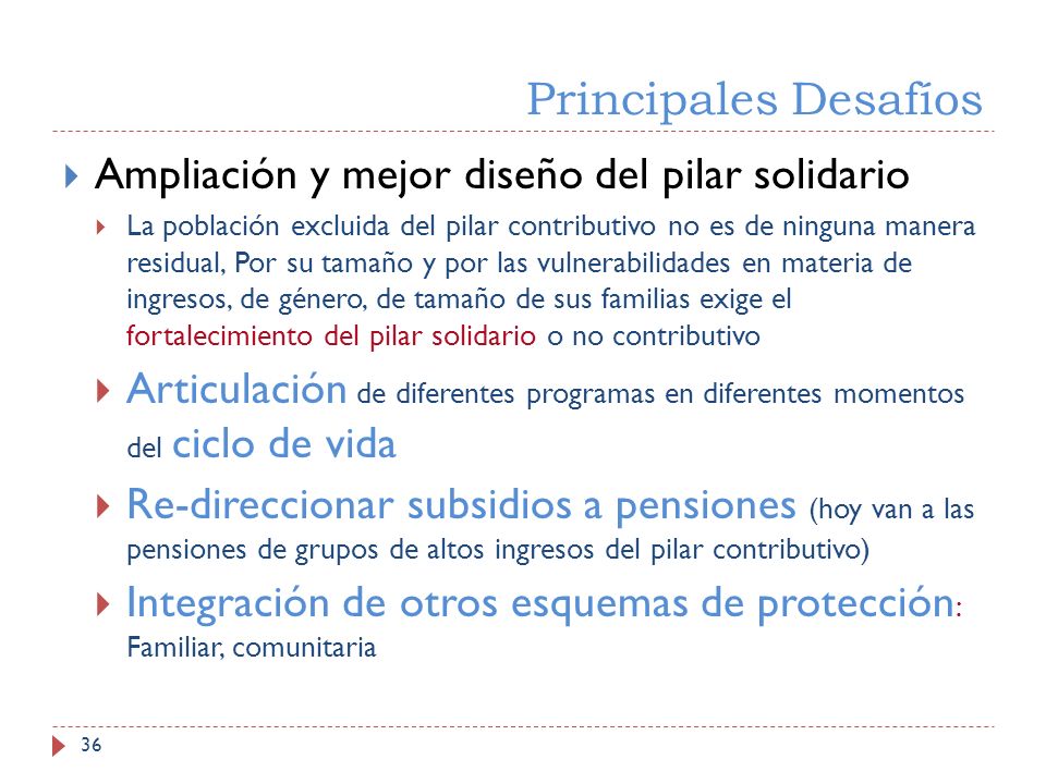Principales Desafíos Ampliación y mejor diseño del pilar solidario