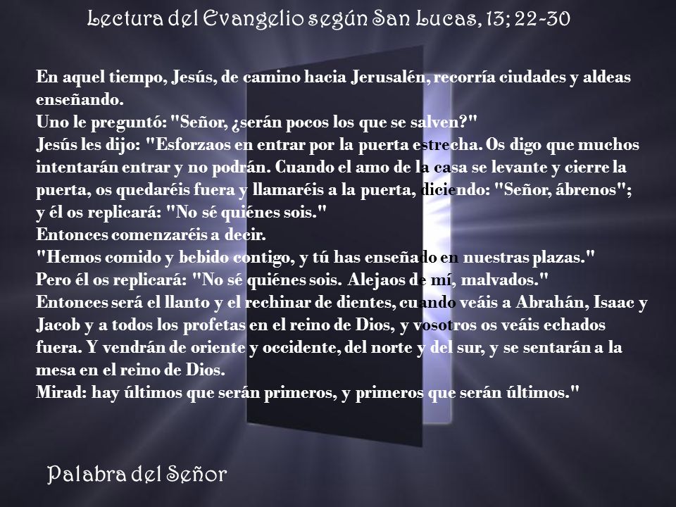 Lectura del Evangelio según San Lucas, 13; 22-30