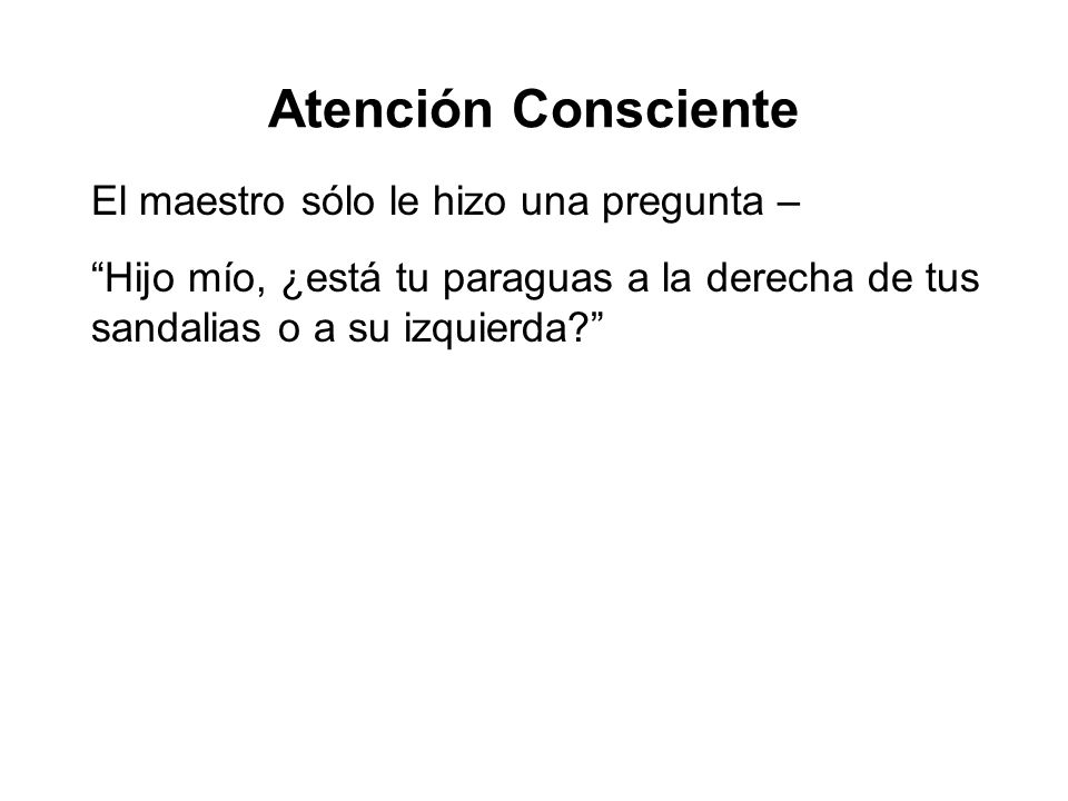 Atención Consciente Sati – To remember to be mindful .