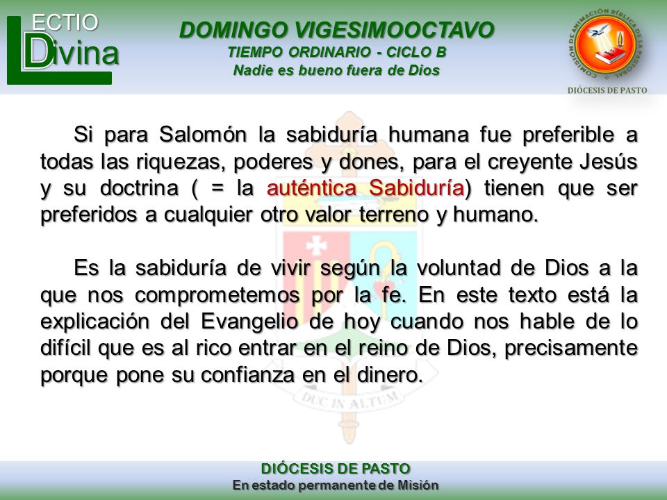 Si para Salomón la sabiduría humana fue preferible a todas las riquezas, poderes y dones, para el creyente Jesús y su doctrina ( = la auténtica Sabiduría) tienen que ser preferidos a cualquier otro valor terreno y humano.