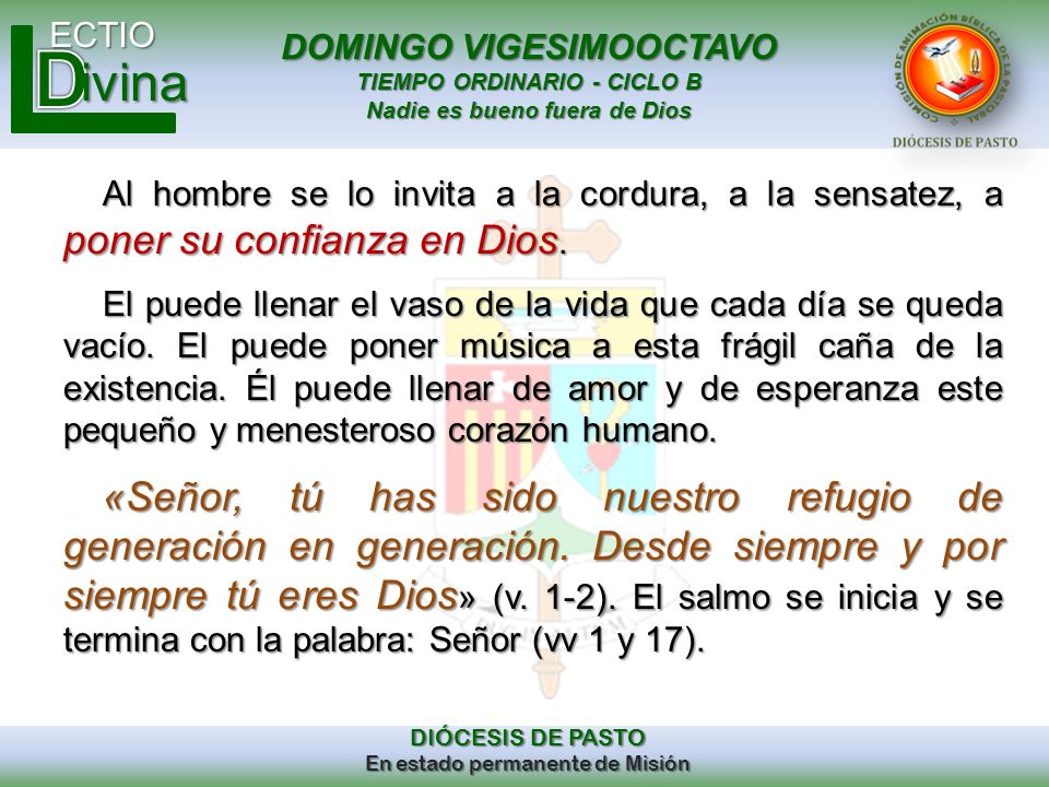 Al hombre se lo invita a la cordura, a la sensatez, a poner su confianza en Dios.