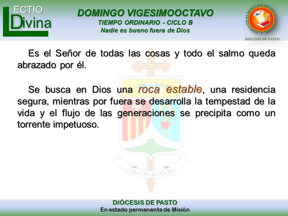 Es el Señor de todas las cosas y todo el salmo queda abrazado por él.
