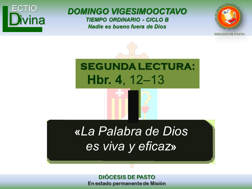 «La Palabra de Dios es viva y eficaz» SEGUNDA LECTURA: Hbr. 4, 12–13