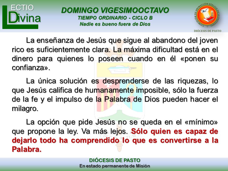 La enseñanza de Jesús que sigue al abandono del joven rico es suficientemente clara. La máxima dificultad está en el dinero para quienes lo poseen cuando en él «ponen su confianza».