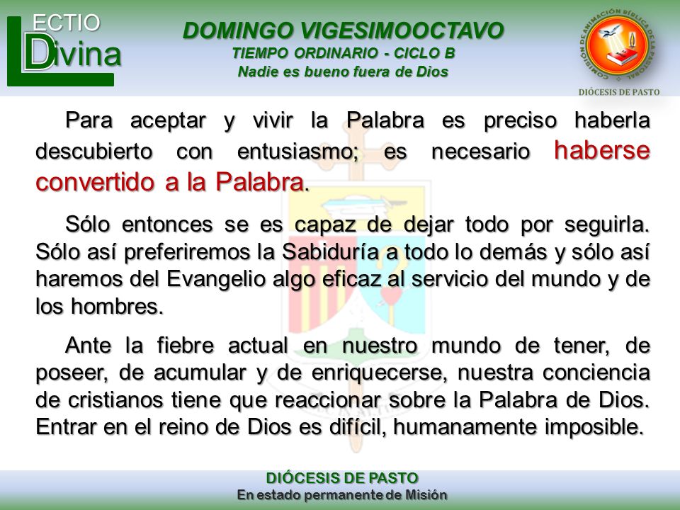 Para aceptar y vivir la Palabra es preciso haberla descubierto con entusiasmo; es necesario haberse convertido a la Palabra.