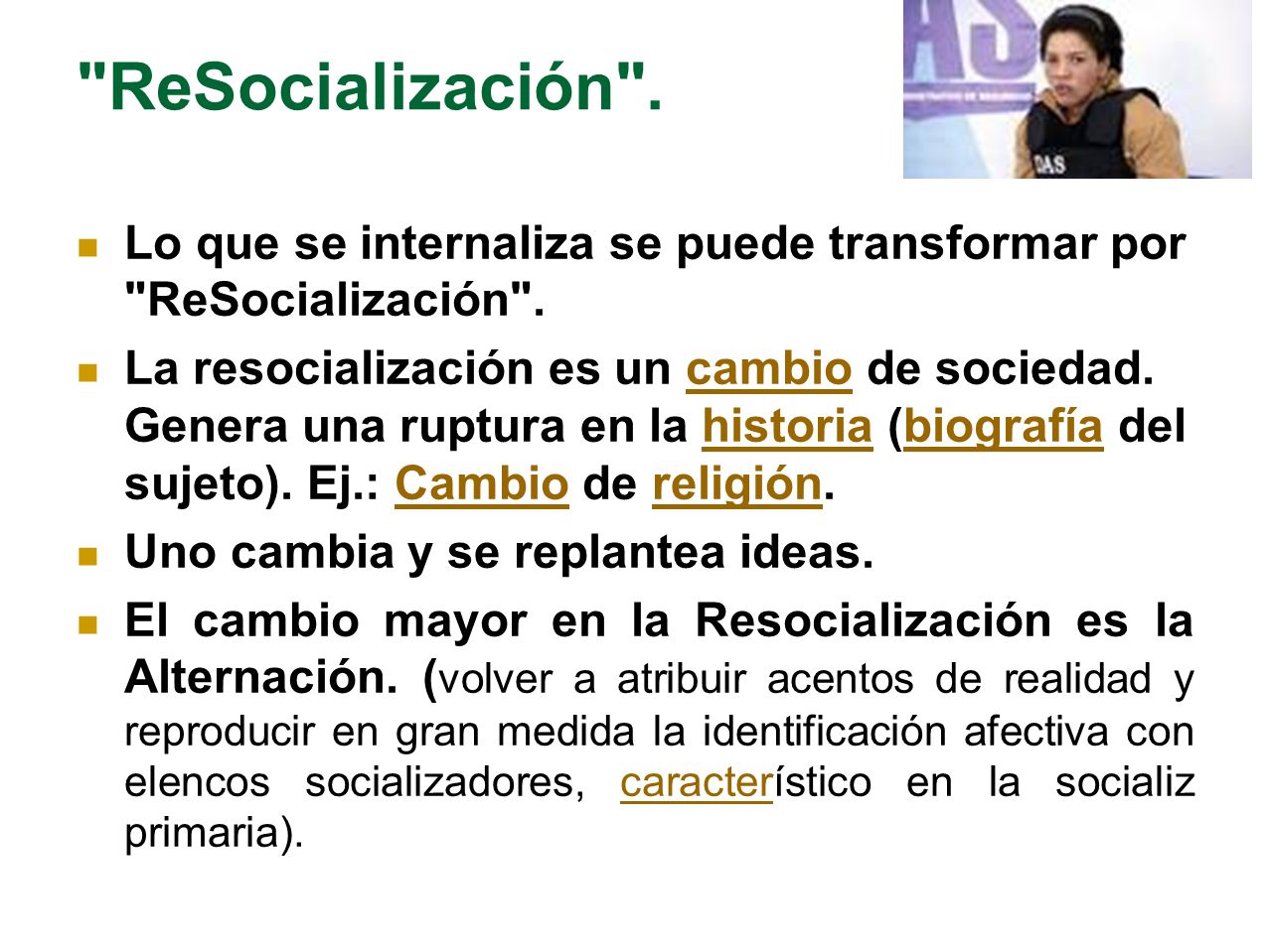 ReSocialización . Lo que se internaliza se puede transformar por ReSocialización .