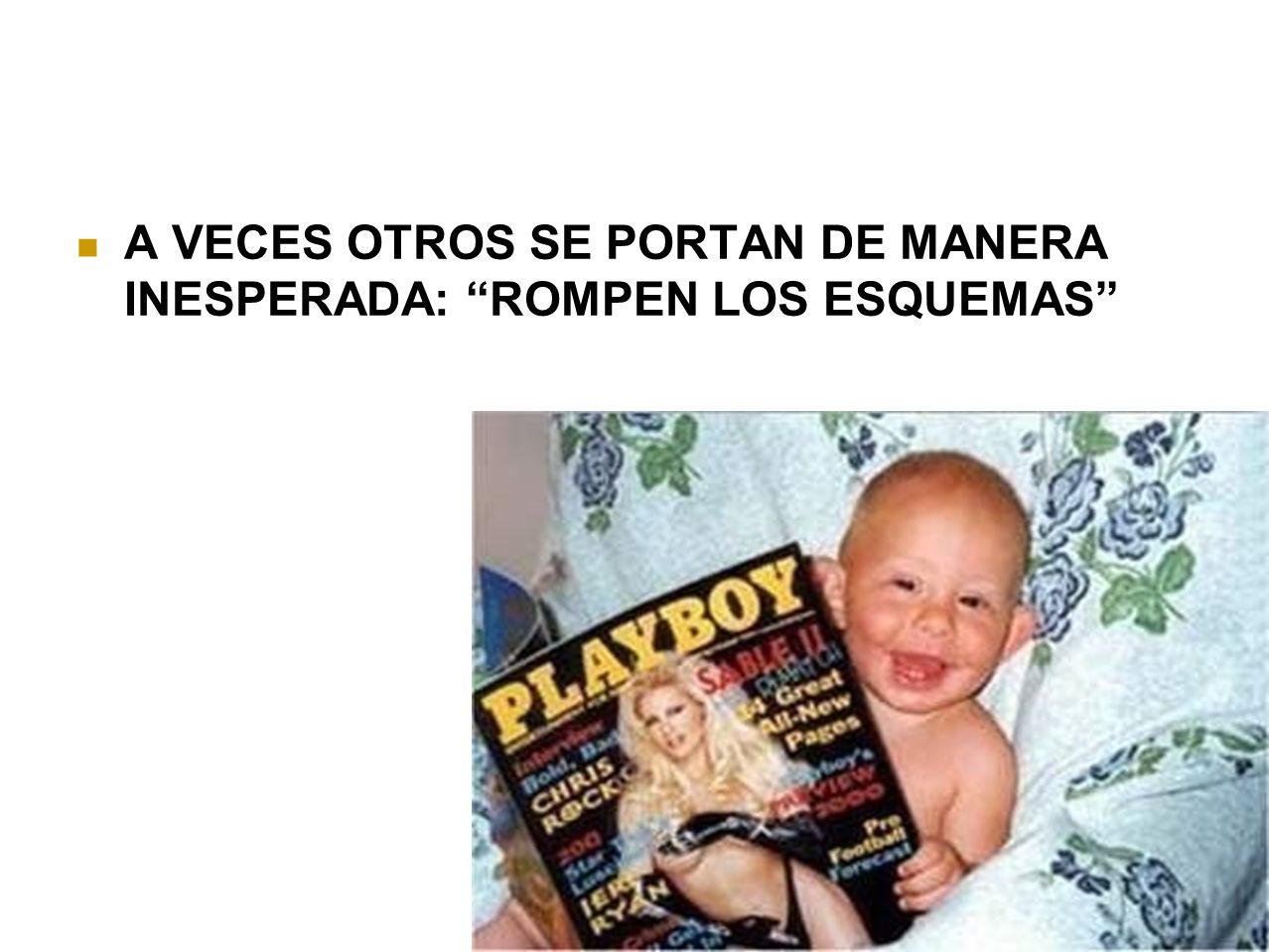 A VECES OTROS SE PORTAN DE MANERA INESPERADA: ROMPEN LOS ESQUEMAS