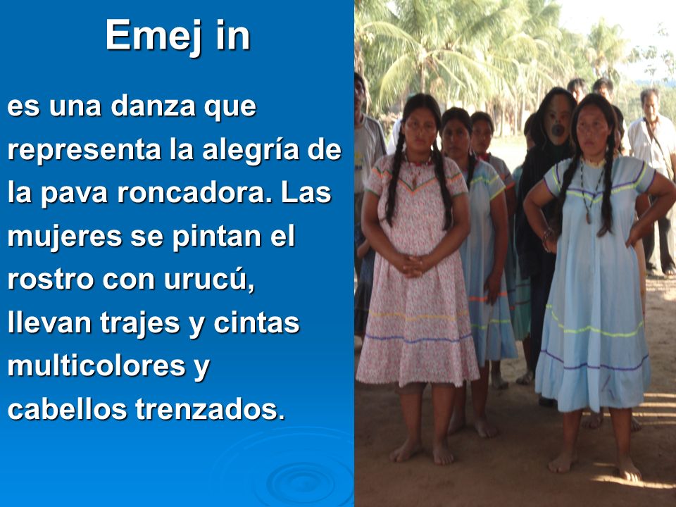 Emej in es una danza que representa la alegría de