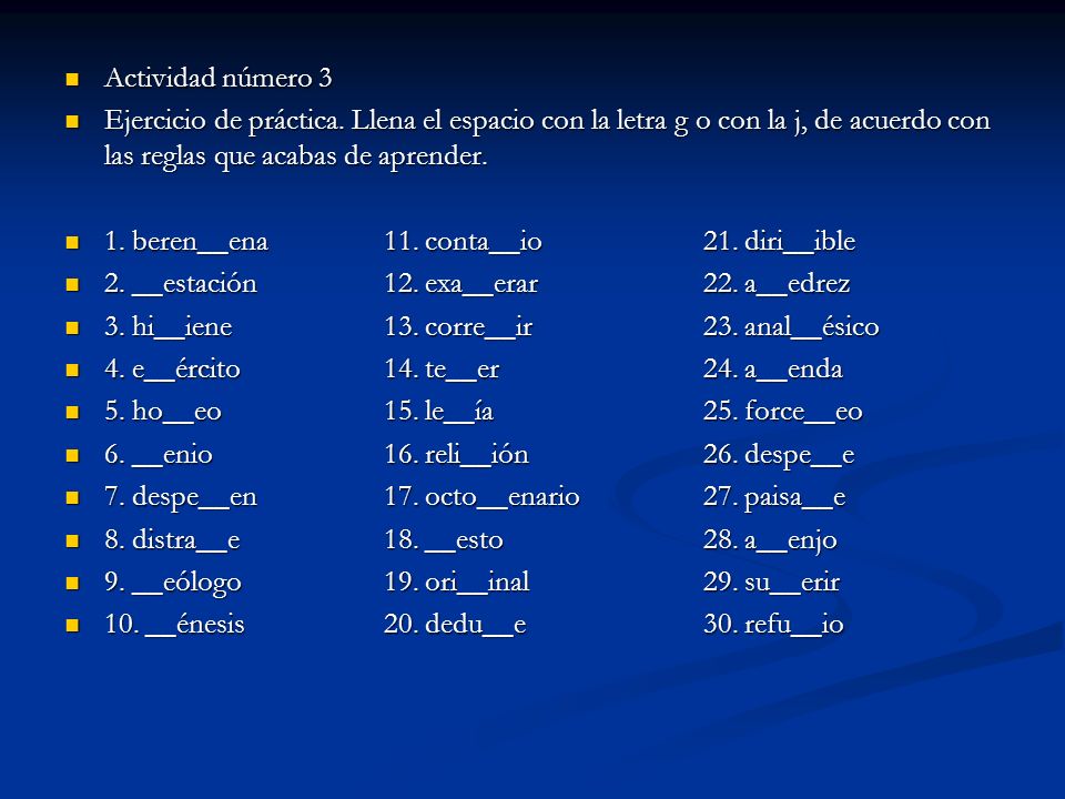 Actividad número 3 Ejercicio de práctica. Llena el espacio con la letra g o con la j, de acuerdo con las reglas que acabas de aprender.