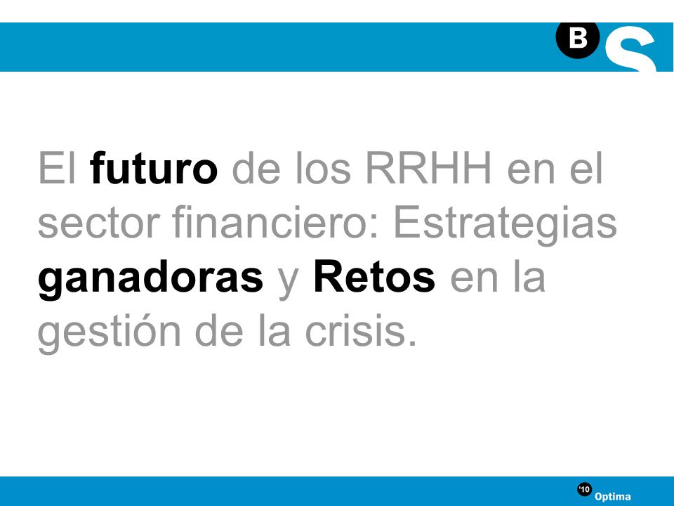 El futuro de los RRHH en el sector financiero: Estrategias ganadoras y Retos en la gestión de la crisis.