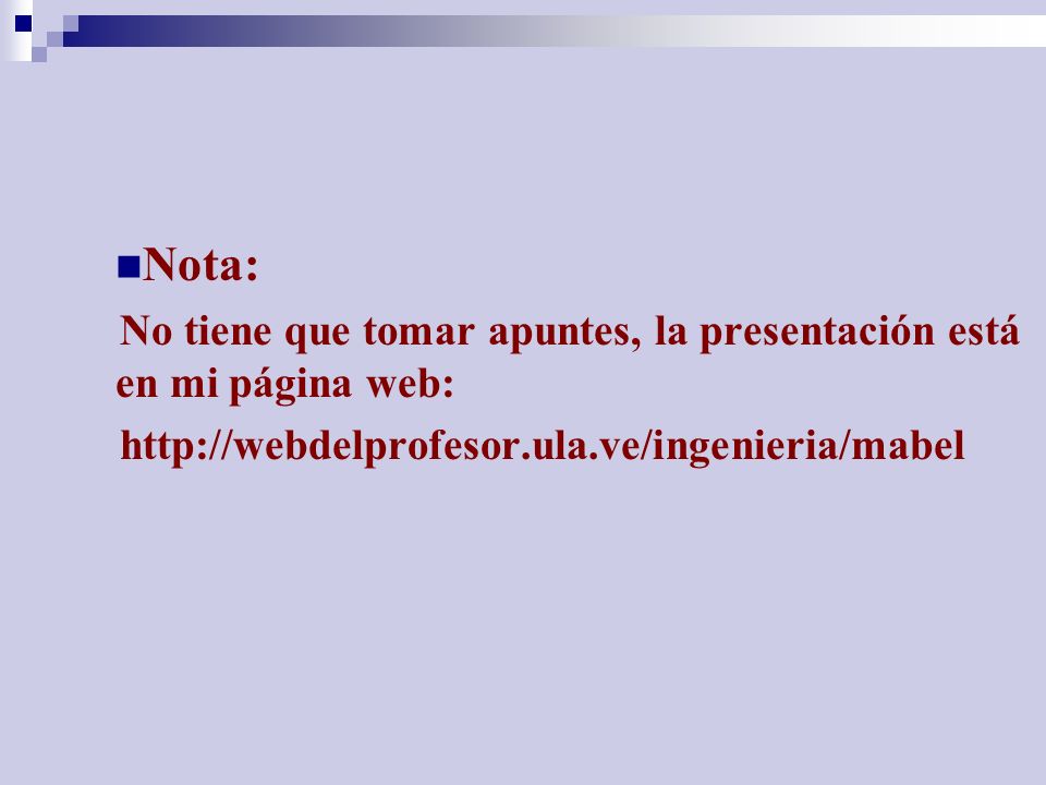 Nota: No tiene que tomar apuntes, la presentación está en mi página web:
