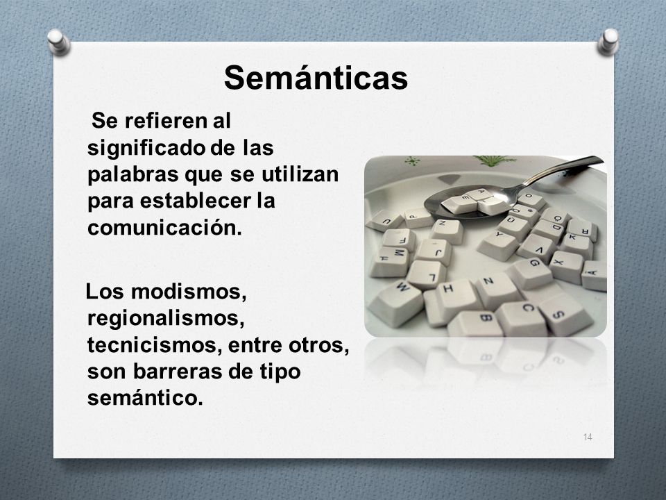 Semánticas Se refieren al significado de las palabras que se utilizan para establecer la comunicación.