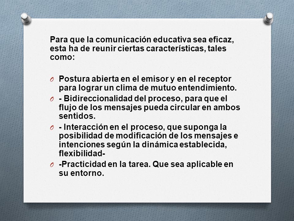 Para que la comunicación educativa sea eficaz, esta ha de reunir ciertas características, tales como: